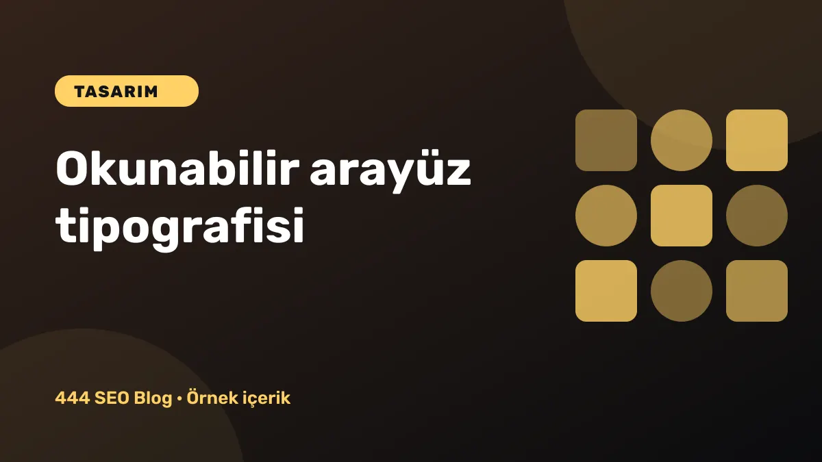 Okunabilir Arayüzler İçin Tipografi Rehberi
